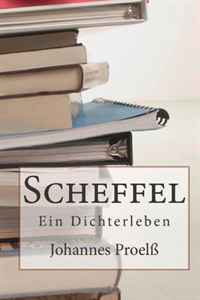 Scheffel: Ein Dichterleben (German Edition)