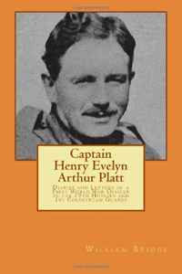Captain Henry Evelyn Arthur Platt: Diaries and Letters of a First World War Officer in the 19th Hussars and 1st Coldstream Guards - 2nd edition