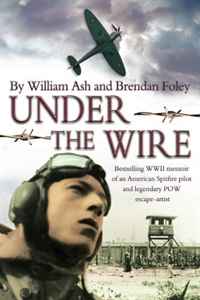 Willam Ash - «Under the Wire: The bestselling memoir of an American Spitfire pilot and legendary POW escaper»