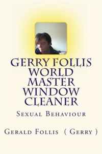 Gerry Follis World Master Window Cleaner: Sexual Behaaviour