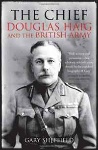 Gary Sheffield - «The Chief: Douglas Haig and the British Army»