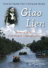 Virginia Morris, Clive Hills - «Giao Lien: Women of the Communist Underground: Voices from the Vietnam War»