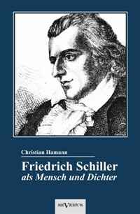 Friedrich Schiller als Mensch und Dichter. Eine Biographie (German Edition)