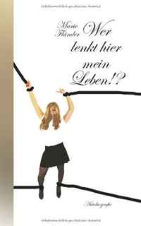 Marie Flander - «Wer lenkt hier mein Leben!? - Autobiografie (German Edition)»