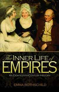 Emma Rothschild - «The Inner Life of Empires: An Eighteenth-Century History»