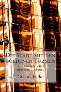 Die Stadt mit den goldenen Turmen: Die Geschichte meines Lebens (German Edition)