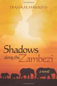 Diana M. Hawkins - «Shadows Along the Zambezi: A Novel»