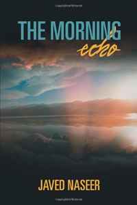 Javed Naseer - «The Morning Echo: An Observation of Nature and Science»