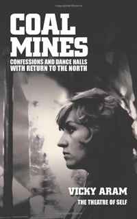 Coal Mines: Confessions and Dance Halls with Return to the North