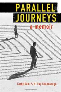 Kathy Rem, H. Ray Goodenough - «Parallel Journeys: A Memoir»