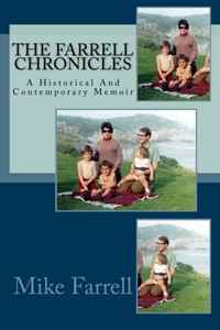 Mike Farrell, Jeremy Farrell - «The Farrell Chronicles: A Historical And Contemporary Memoir»