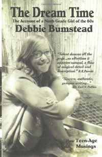 Debbie Bumstead - «The Dream Time: An Account of a Ninth Grade Girl of the 60s»