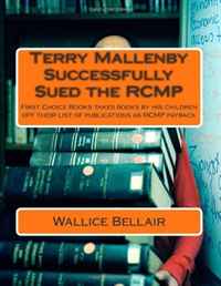 Terry Mallenby Successfully Sued the RCMP: First Choice Books takes books by his children off their list of publications as RCMP payback