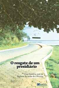 Nelson Ricardo de Oliveira - «O resgate de um presidiario (Portuguese Edition)»