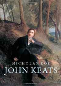 Nicholas Roe - «John Keats: A New Life»