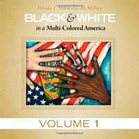 Black & White in a Multi-Colored America (Volume 1)