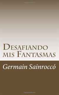 Desafiando mis Fantasmas (Spanish Edition)