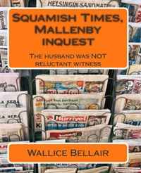 Wallice Bellair - «Squamish Times, Mallenby inquest: The husband was NOT reluctant witness»