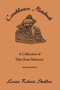Casablanca Notebook: A Collection of Tales from Morocco