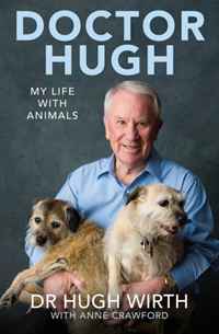 Dr. Hugh Wirth, Anne Crawford - «Doctor Hugh: My Life with Animals»