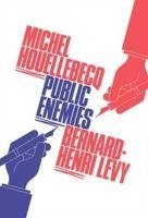 Michel Houellebecq, Bernard Henri Levy - «Public Enemies»