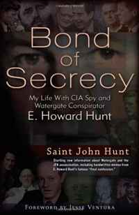 Saint John Hunt - «Bond of Secrecy: My Life with CIA Spy and Watergate Conspirator E. Howard Hunt»