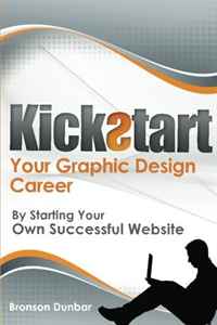 Kickstart Your Graphic Design Career: by Starting Your Own Successful Website