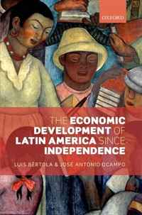 The Economic Development of Latin America since Independence (Initiative for Policy Dialogue)