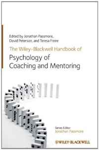 Jonathan Passmore, David Peterson, Teresa Freire - «The Wiley-Blackwell Handbook of the Psychology of Coaching and Mentoring»