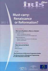 European Audiovisual Observatory - «IRIS plus 2012-5 - Must-Carry: Renaissance or Reformation?»