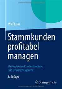 Wolf Lasko - «Stammkunden profitabel managen: Strategien zur Kundenbindung und Umsatzsteigerung (German Edition)»