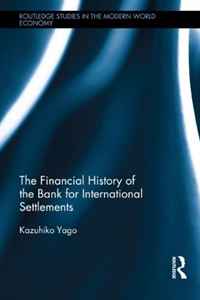 Kazuhiko Yago - «The Financial History of the Bank for International Settlements (Routledge Studies in the Modern World Economy)»