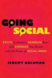 Jeremy Goldman - «Going Social: Excite Customers, Generate Buzz, and Energize Your Brand with the Power of Social Media»