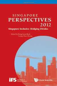 Singapore Perspectives 2012: Singapore Inclusive: Bridging Divides