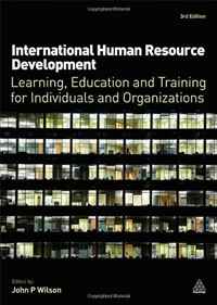 John P. Wilson - «International Human Resource Development: Learning, Education and Training for Individuals and Organizations»