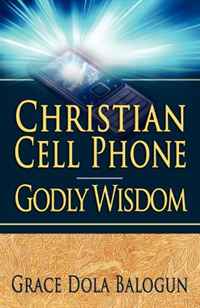 Grace Dola Balogun - «Christian Cell Phone Godly Wisdom»