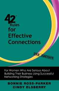 Bonnie Ross-Parker, Cindy Elsberry - «42 Rules for Effective Connections (2nd Edition): For Women Who Are Serious About Building Their Business Using Successful Networking Strategies»