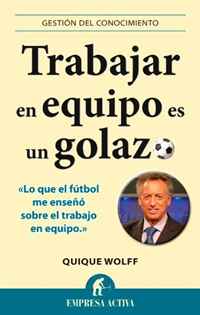 Trabajar en equipo es un golazo (Spanish Edition)