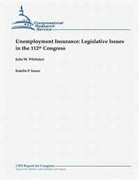 Unemployment Insurance: Legislative Issues in the 112th Congress