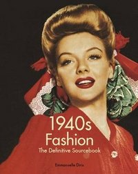 Emmanuelle Dirix - «1940s Fashion: The Definitive Sourcebook»