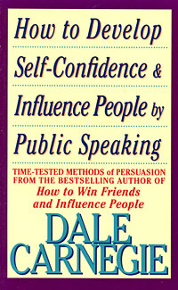 Dale Carnegie - «How to Develop Self-Confidence & Influence People By Public Speaking»