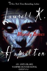 Laurell K. Hamilton - «Bloody Bones»