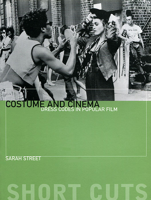 Sarah Street - «Costume and Cinema: Dress Codes in Popular Film»