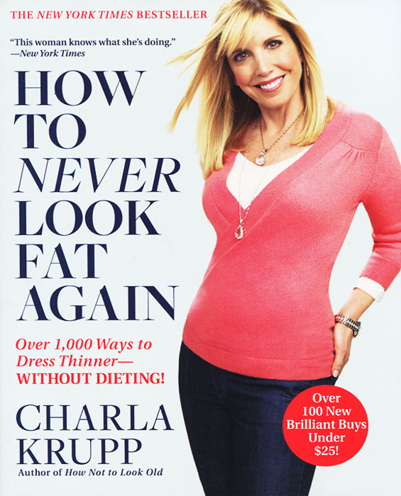Charla Krupp - «How to Never Look Fat Again»