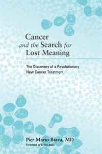 Cancer and the Search for Lost Meaning: The Discovery of a Revolutionary New Cancer Treatment