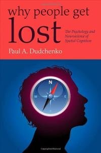 Paul Dudchenko - «Why People Get Lost: The Psychology and Neuroscience of Spatial Cognition»