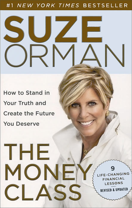 Suze Orman - «The Money Class: How to Stahd in Your Truth And Create the Future You Deserve»