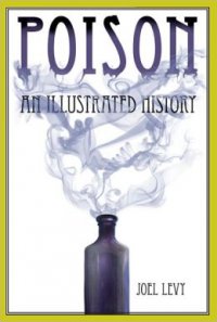 Poison: An Illustrated History