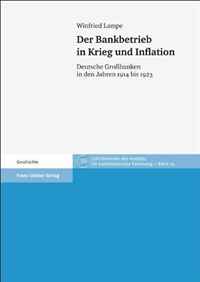 Der Bankbetrieb in Krieg und Inflation: Deutsche Grossbanken in den Jahren 1914 bis 1923 (Schriftenreihe des Instituts fur Bankhistorische Forschung) (German Edition)