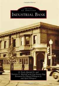 B. Doyle Mitchell Jr., Patricia A. Mitchell, Lisa Frazier Page, Foreword by Edward Ellington Jr. and - «Industrial Bank (Images of America)»